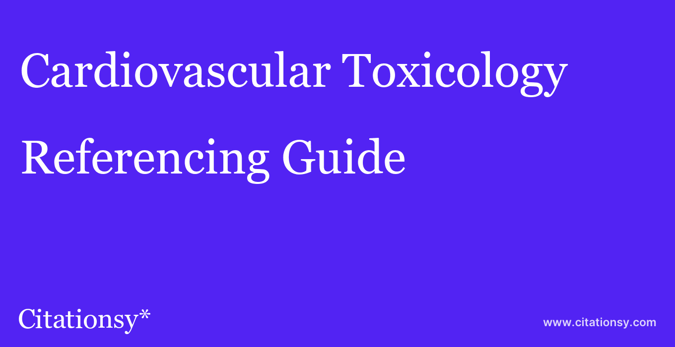 cite Cardiovascular Toxicology  — Referencing Guide